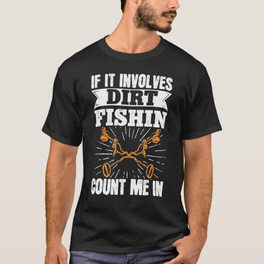 泥だらけならメタルディテクティングは釣りだ Tシャツ (正面)