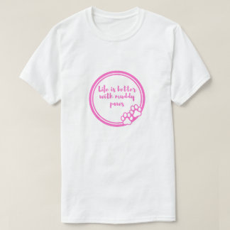 泥だらけの足がいるから人生はもっと楽しい 犬好きTシャツ Tシャツ