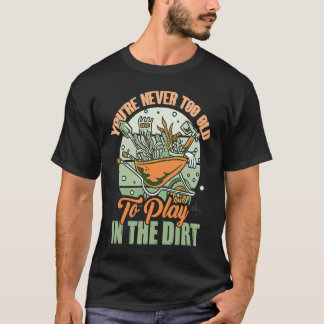 泥遊びには年齢は関係ない ガーデニング用 Tシャツ