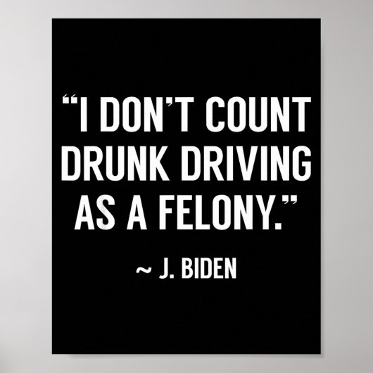 泥酔運転は重罪ではない Tシャツ ジョーク ジョーク Biden  ポスター (正面)