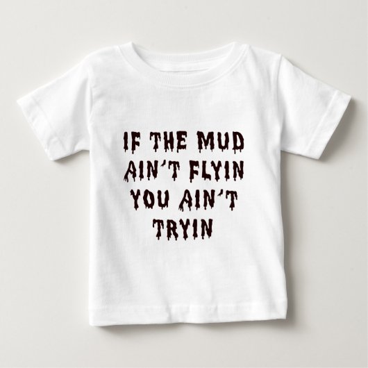 泥Aint Flyin Aint Tryin ベビーTシャツ (正面)