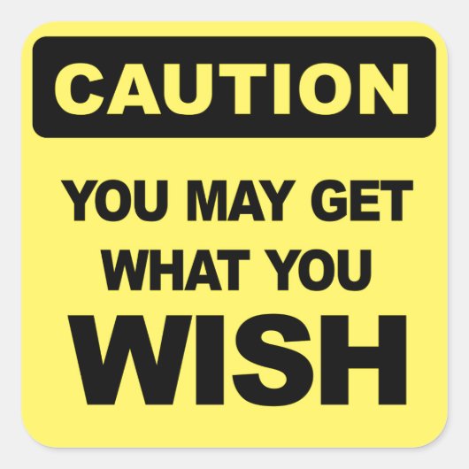 注意おもしろいサイン、あなたが望むものを得ることができる。 スクエアシール (正面)