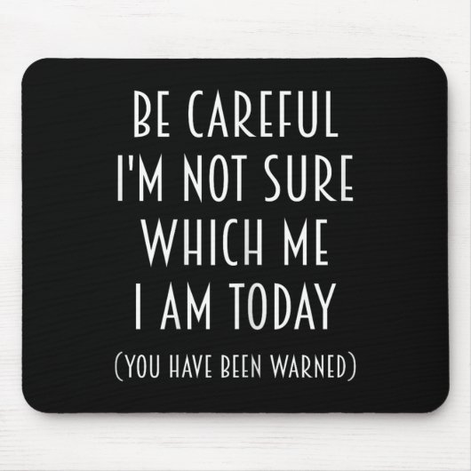 注意してね 今日の私がどれなのかわからないんだ 笑  マウスパッド (正面)