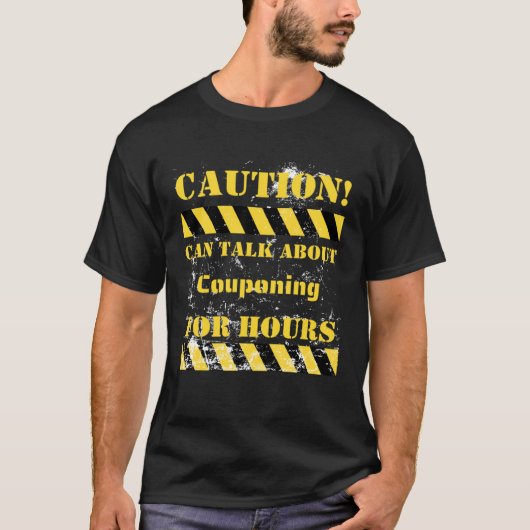 注意は何時間もクーポンニングについて話すことができる Tシャツ (正面)