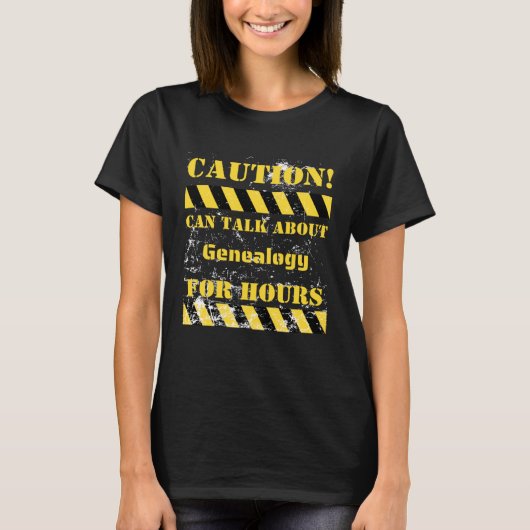 注意は数時間の系図学について話すことができる Tシャツ (正面)