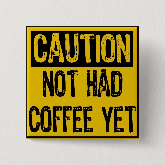 注意サイン – まだコーヒーが入っていない黄色/黒 缶バッジ (正面)