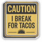 注意サイン – タコスのために休憩 シール (正面)