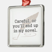 注意深い、またはあなた私の新しい作家に行きつきます メタルオーナメント (左)