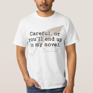 注意深い、またはあなた私の新しい作家に行きつきます Tシャツ