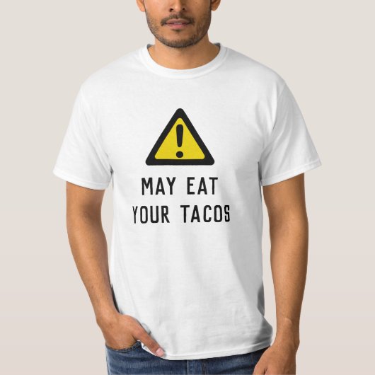 注意: May 食べ Your Tacos -Tカスタムシャツ Tシャツ (正面)