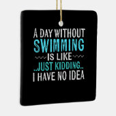 泳ぐ人ギフト1日の水泳なしの場合は泳ぐようなものである セラミックオーナメント (右)