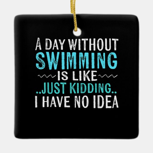 泳ぐ人ギフト1日の水泳なしの場合は泳ぐようなものである セラミックオーナメント (正面)