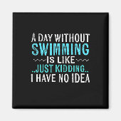 泳ぐ人ギフト1日の水泳なしの場合は泳ぐようなものである マグネット (正面)