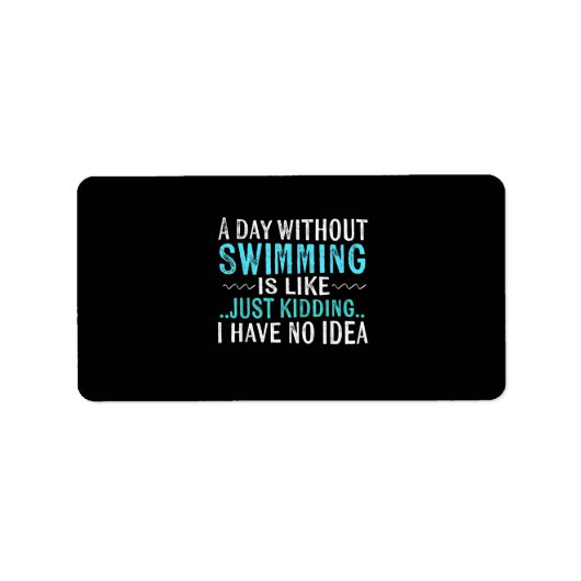 泳ぐ人ギフト1日の水泳なしの場合は泳ぐようなものである ラベル (正面)