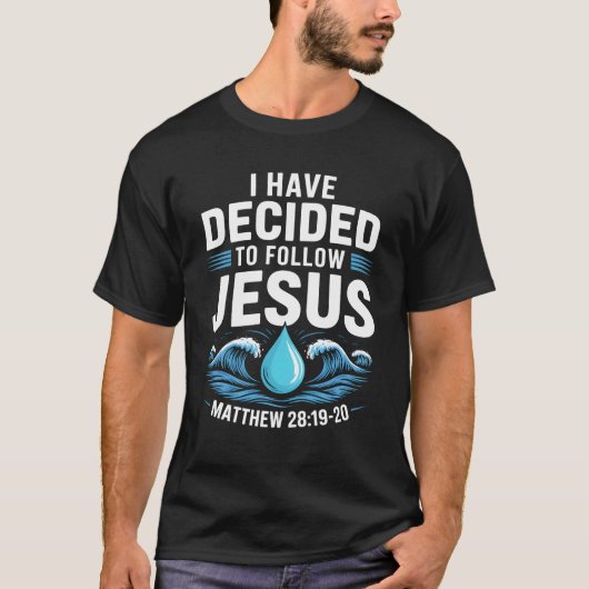 洗礼を受けた私はイエスに従うことを決意しました 洗礼 C Tシャツ (正面)