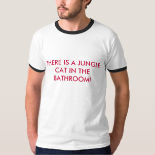 浴室にジャングル・キャットがあります! Tシャツ