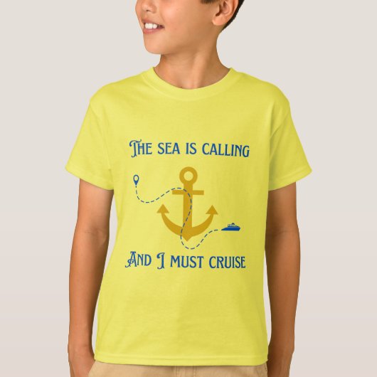 海が呼んでいる、私はクルーズに行かなければ Tシャツ (正面)
