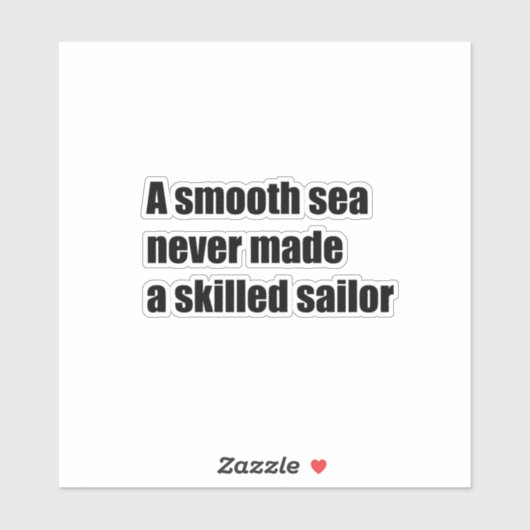 海が穏やかなので熟練した船員は決して得られなかった シール (シート)