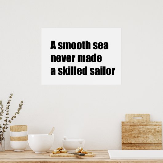 海が穏やかなので熟練した船員は決して得られなかった ポスター (キッチン)