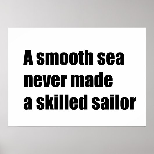 海が穏やかなので熟練した船員は決して得られなかった ポスター (正面)