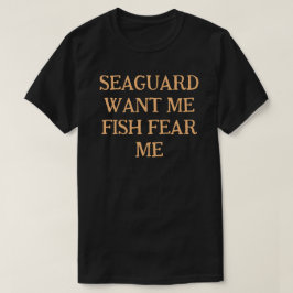 海の警備員は私に魚を恐れて欲しい Tシャツ