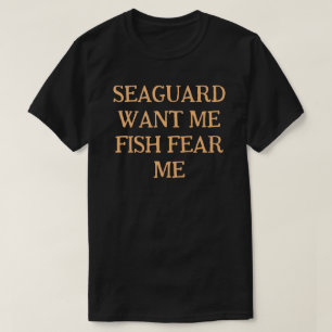 海の警備員は私に魚を恐れて欲しい Tシャツ