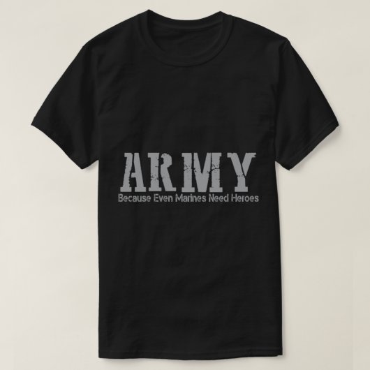 海兵隊でも英雄が必要な陸軍 Tシャツ (デザイン正面)