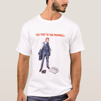海兵隊員にそれを言って下さい -- WWI Tシャツ