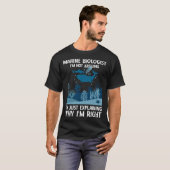海洋生物学者なぜ私が正しいのか説明しているだけだ Tシャツ (正面フル)