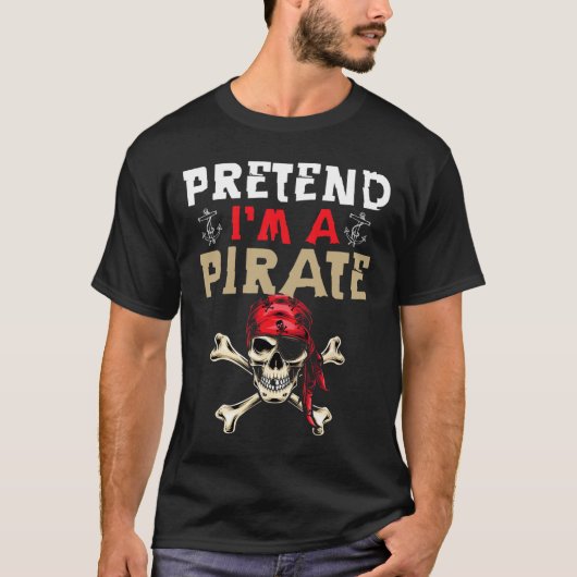 海賊のふりをする – Pirate おもしろい Halloween Gift Tシャツ (正面)
