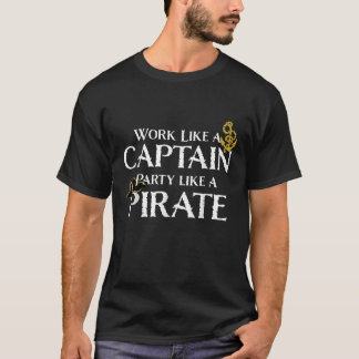 海賊のように船長パーティーのように働おもしろいく Tシャツ