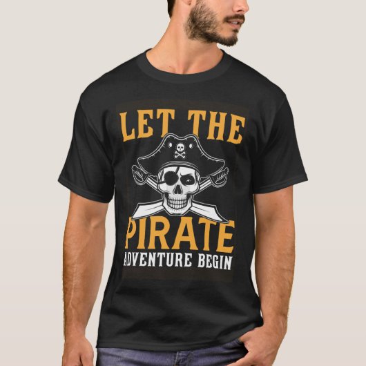 海賊の冒険を海賊として始めよう Tシャツ (正面)