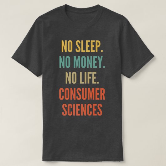 消費者科学勉強、No睡眠Noお金No Li Tシャツ (デザイン正面)