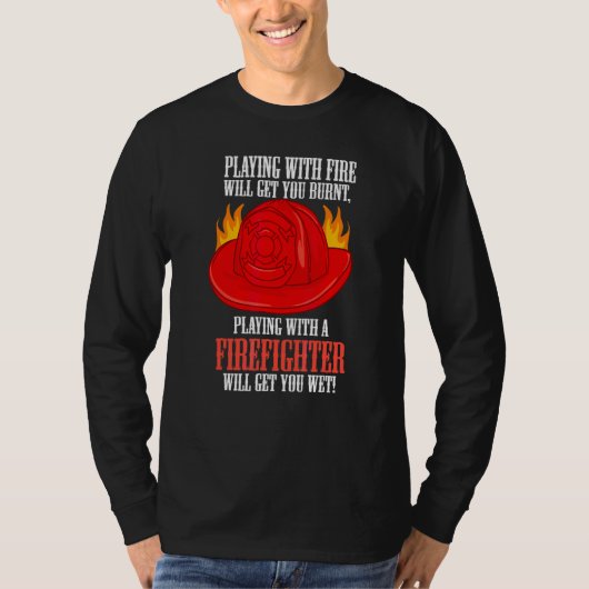 消防士と遊ぶと火傷するよ Tシャツ (正面)
