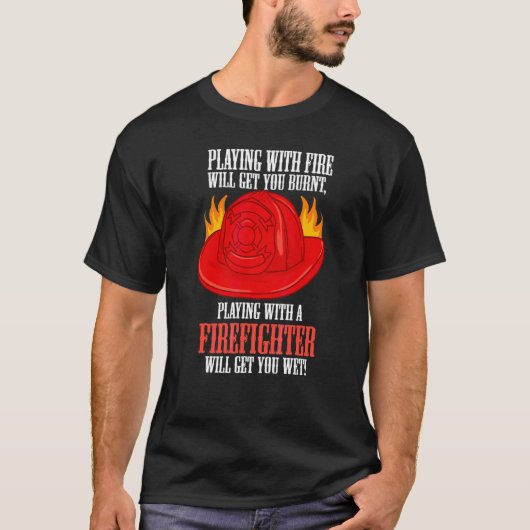 消防士と遊んで火傷するぞ 濡れるぞ Tシャツ (正面)