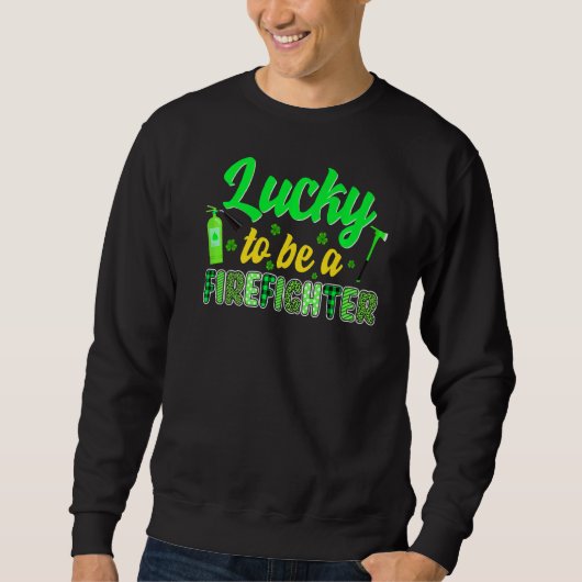 消防士になれてラッキーIrish St Patrick S Day L スウェットシャツ (正面)