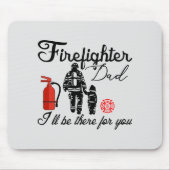 消防士のパパ – 私はあなたのためにそこに行く マウスパッド (正面)