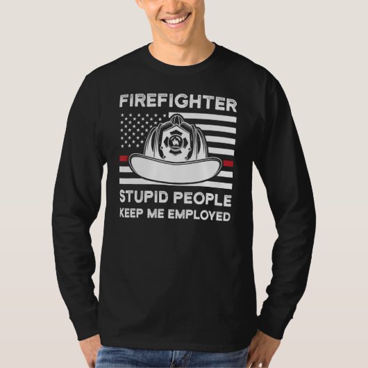 消防士の愚かな保人々私は消防士を雇った Tシャツ (正面)