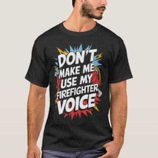 消防士の権力を甘く見ないで Tシャツ