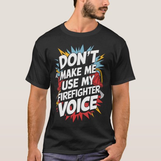 消防士の権力を甘く見ないで Tシャツ (正面)