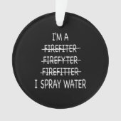 消防士は水おもしろいを吹くと言う オーナメント (正面)