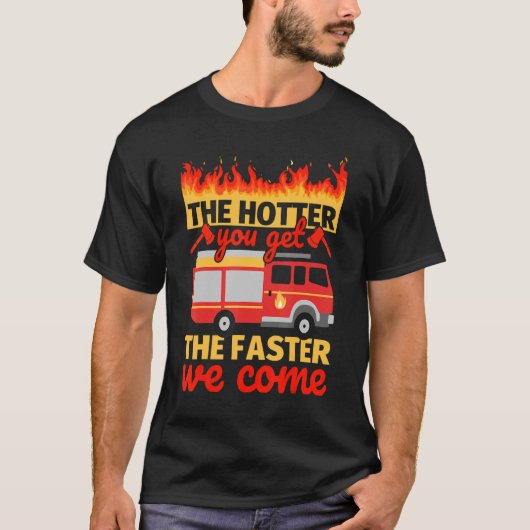消防士は熱ければ熱いほどいい Tシャツ (正面)