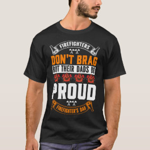 消防士は自慢はしないが彼らのパパは消防士だ Tシャツ