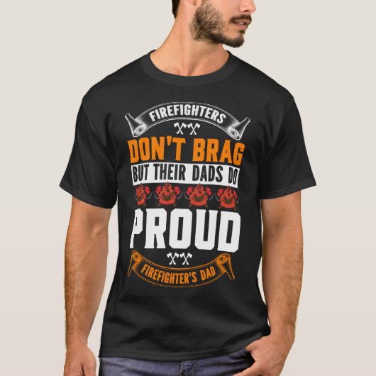 消防士は自慢はしないが彼らのパパは消防士だ Tシャツ (正面)