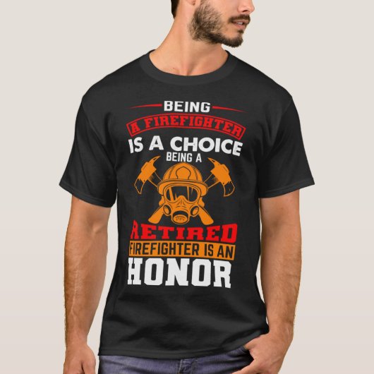 消防士は選択の消防士退職しただ Tシャツ (正面)