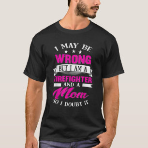 消防士ママおもしろい諺マザーギフトTシャツ Tシャツ