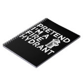 消防栓のフリして | 消防士のためのユーモアギフト ノートブック (左側)