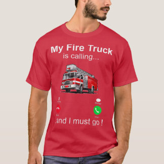 消防車が呼び出してきて消防士に行かねばならない Tシャツ