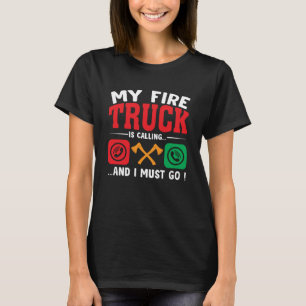 消防車が来て消防車に行かねばならない Tシャツ