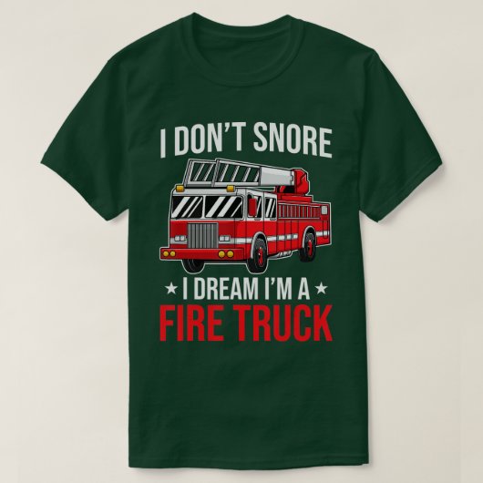 消防車の消防士の夢を奪うつもりはない Tシャツ (デザイン正面)